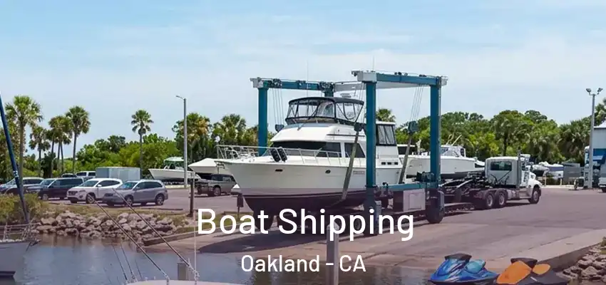 Boat Shipping Oakland - CA