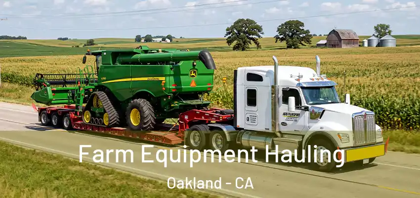  Farm Equipment Hauling Oakland - CA