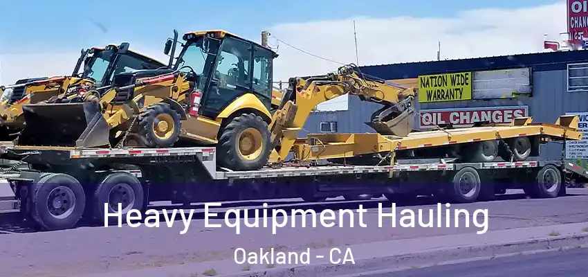 Heavy Equipment Hauling Oakland - CA