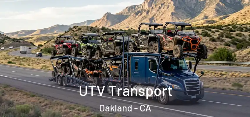 UTV Transport Oakland - CA